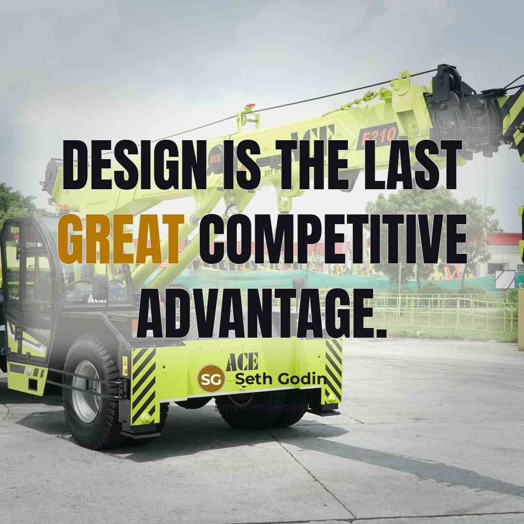 “Design is the last great competitive advantage.…” quote by Seth Godin