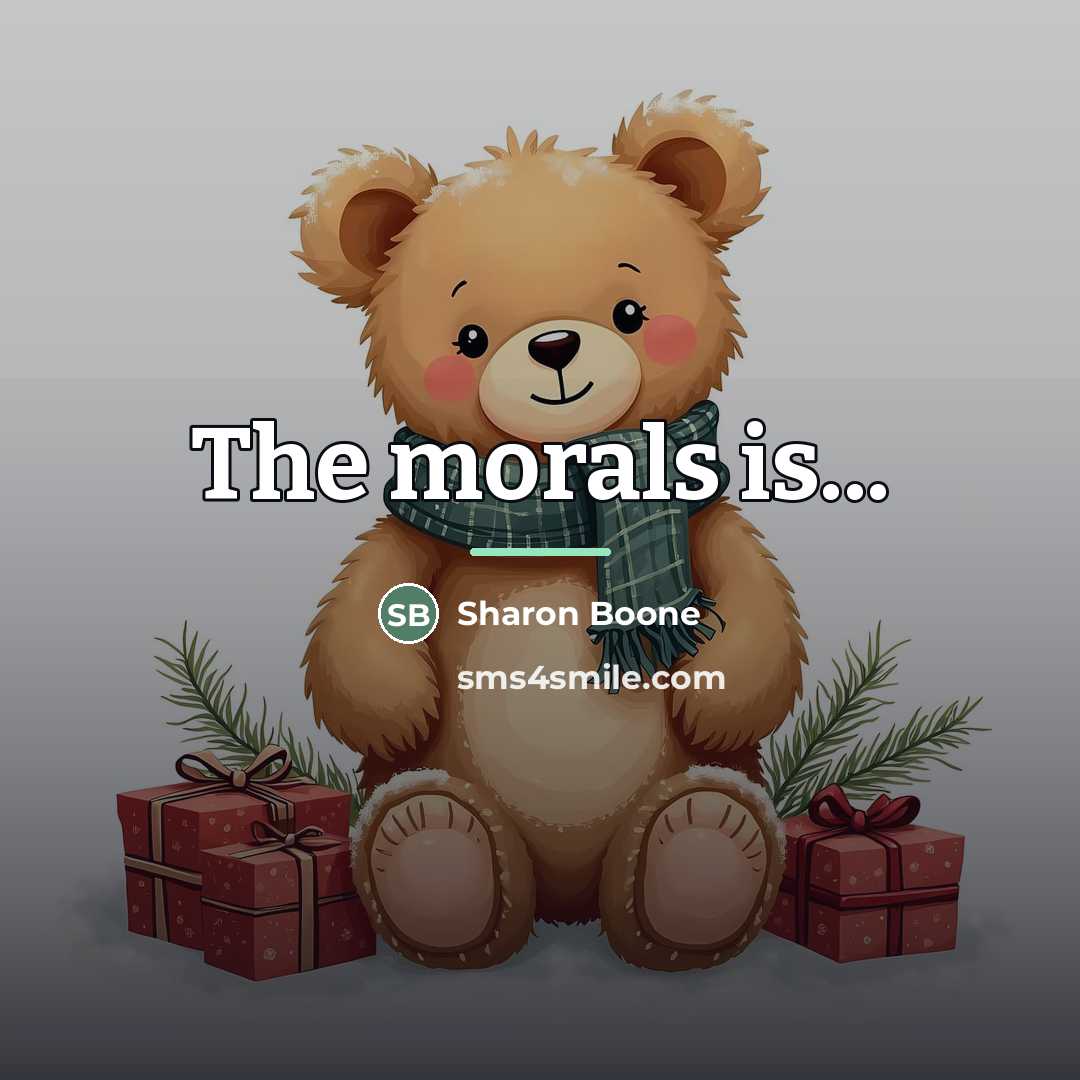 “The morals is...…” quote by Sharon Boone
