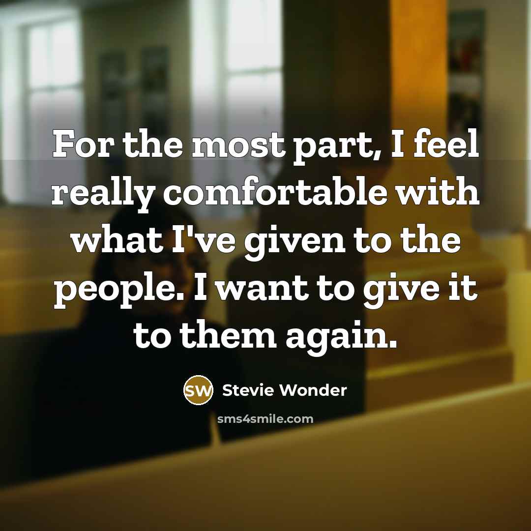 “For the most part, I feel really comfortable with what…” quote by Stevie Wonder