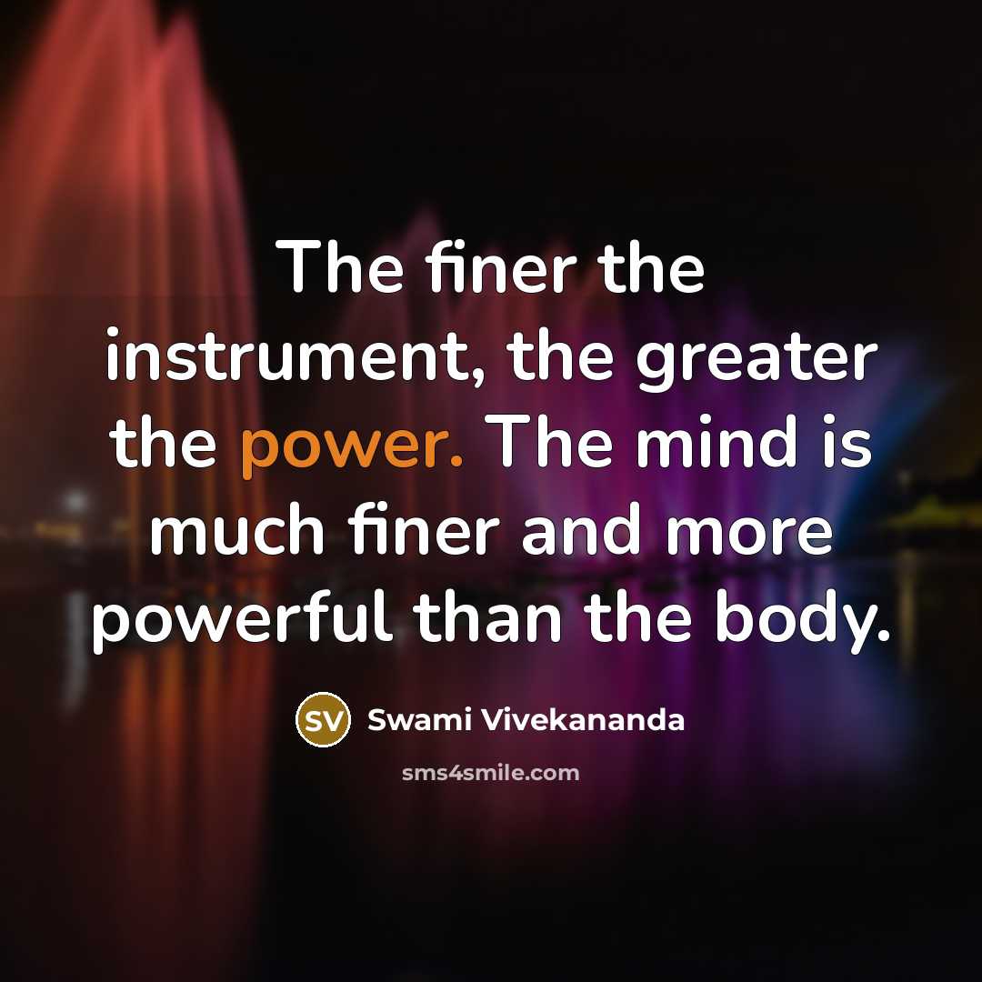 “The finer the instrument, the greater the power. The mind…” quote by Swami Vivekananda