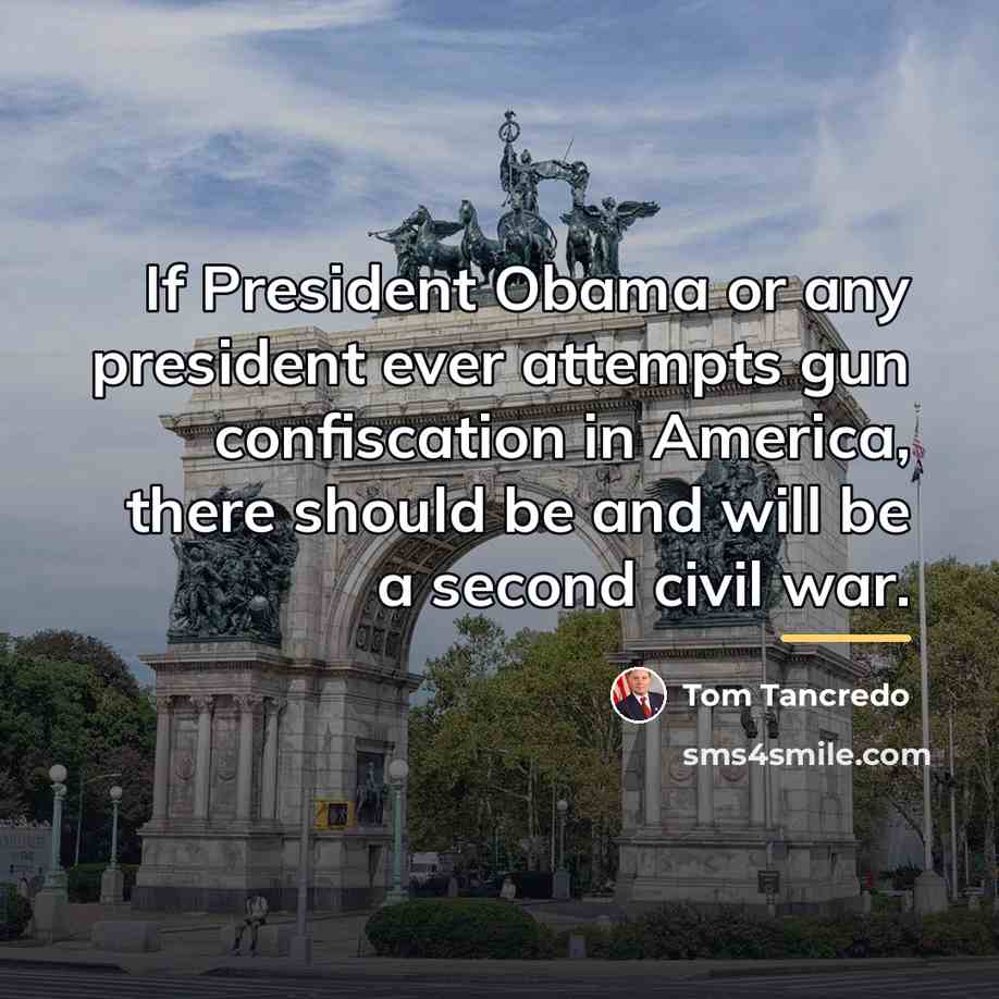 “If President Obama or any president ever attempts gun confiscation…” quote by Tom Tancredo
