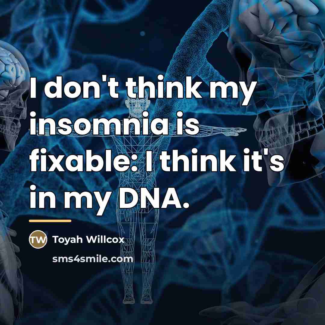 “I don't think my insomnia is fixable: I think it's…” quote by Toyah Willcox