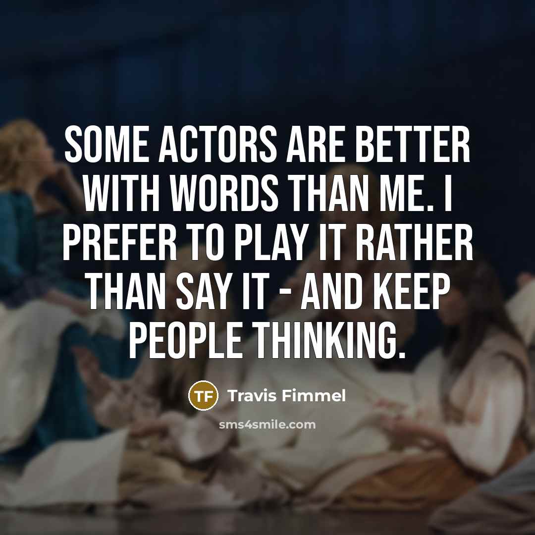 “Some actors are better with words than me. I prefer…” quote by Travis Fimmel