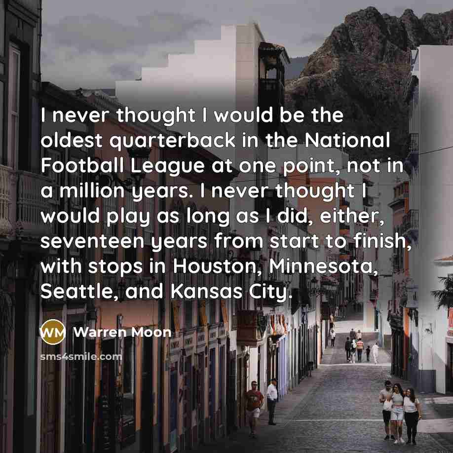 “I never thought I would be the oldest quarterback in…” quote by Warren Moon
