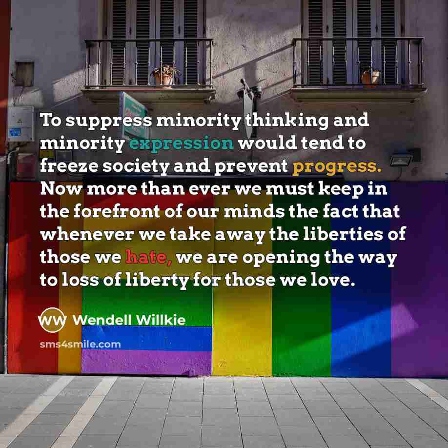 “To suppress minority thinking and minority expression would tend to…” quote by Wendell Willkie