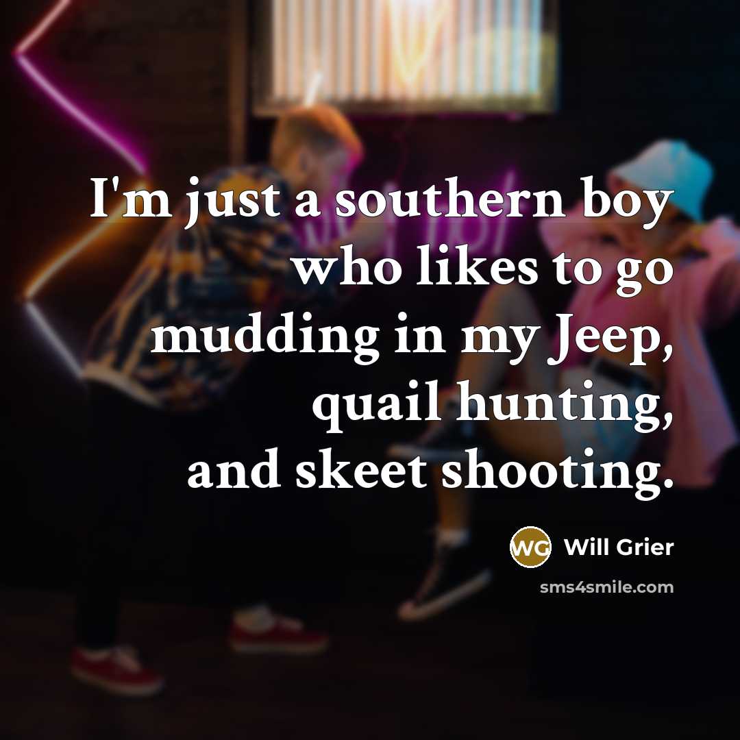 “I'm just a southern boy who likes to go mudding…” quote by Will Grier