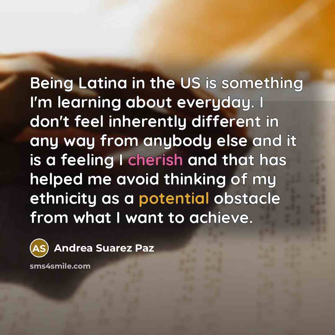 “Being Latina in the US is something I'm learning about…” quote by Andrea Suarez Paz