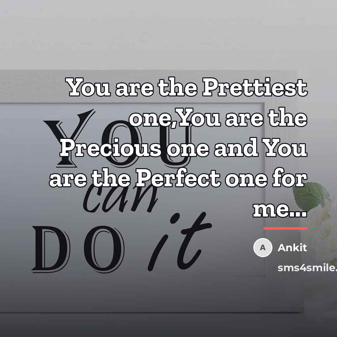 “You are the Prettiest one,You are the Precious one and…” quote by Ankit