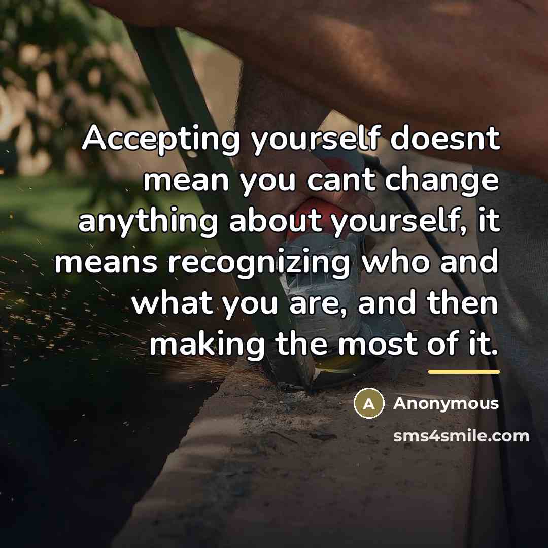 “Accepting yourself doesnt mean you cant change anything about yourself,…” quote by Anonymous