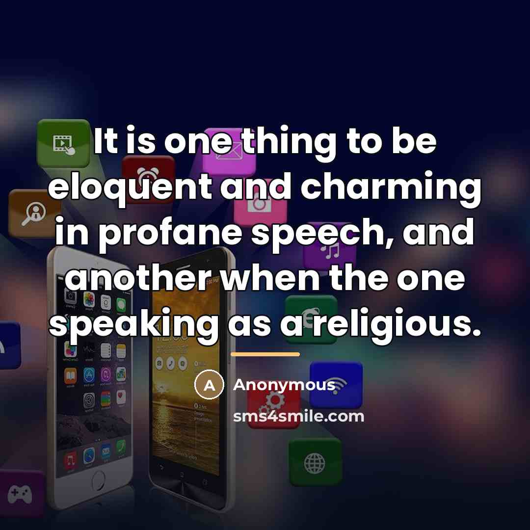 “It is one thing to be eloquent and charming in…” quote by Anonymous