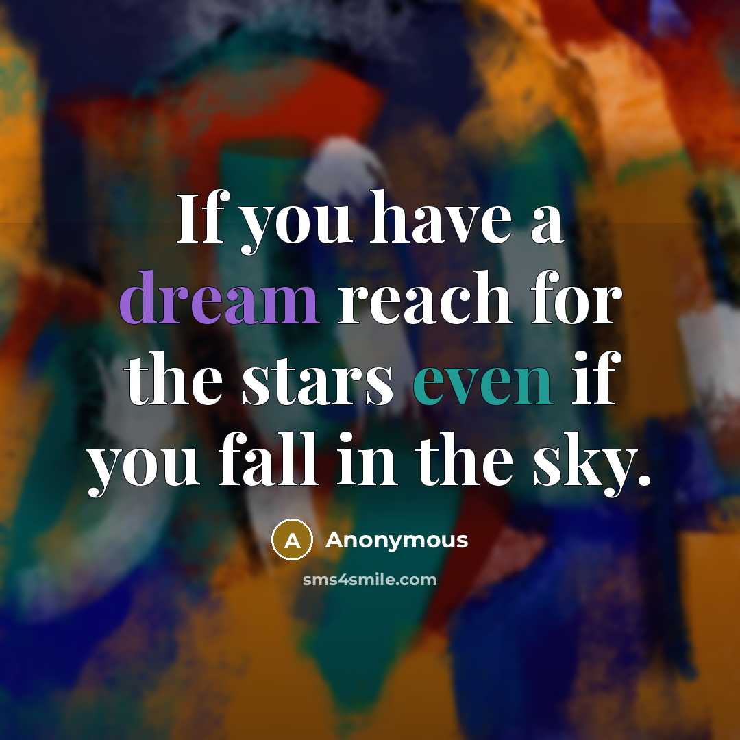 “If you have a dream reach for the stars even…” quote by Anonymous
