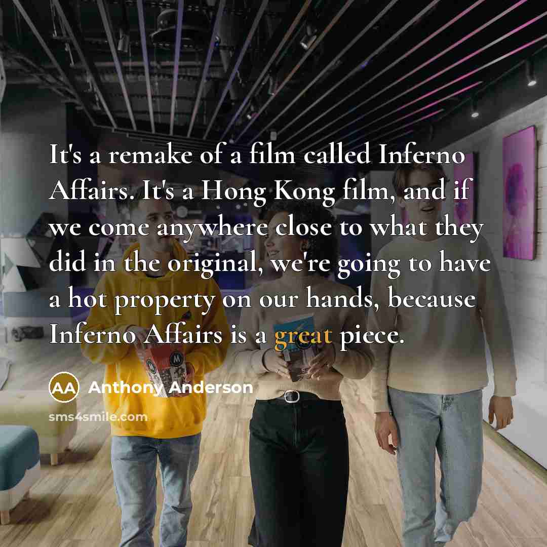“It's a remake of a film called Inferno Affairs. It's…” quote by Anthony Anderson
