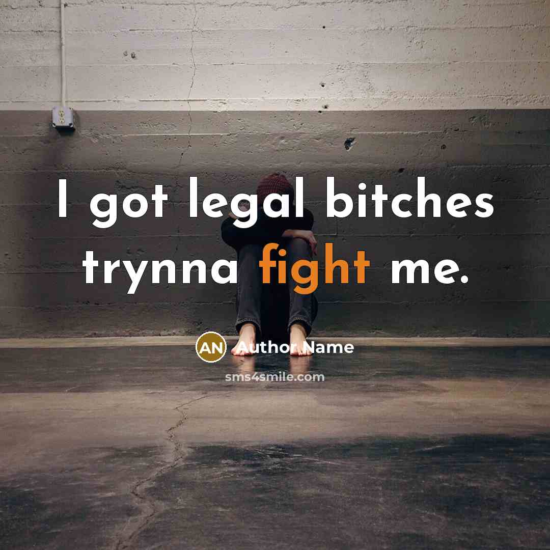 “I got legal bitches trynna fight me.…” quote by Author Name