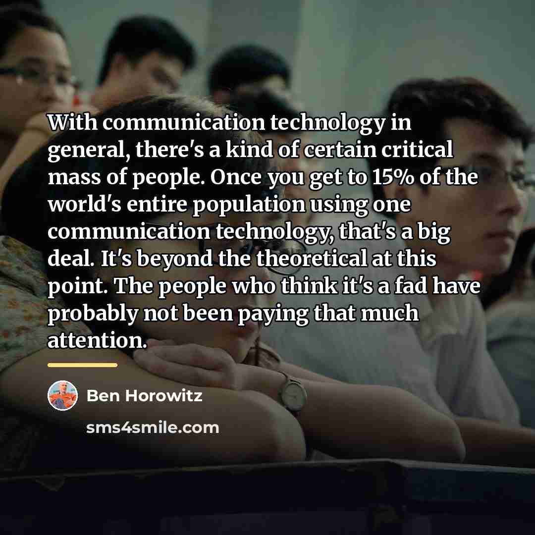 “With communication technology in general, there's a kind of certain…” quote by Ben Horowitz