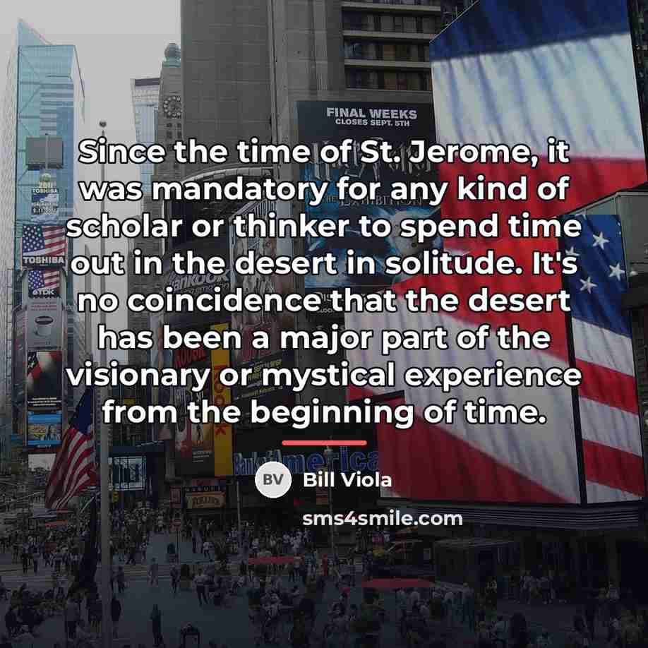 “Since the time of St. Jerome, it was mandatory for…” quote by Bill Viola
