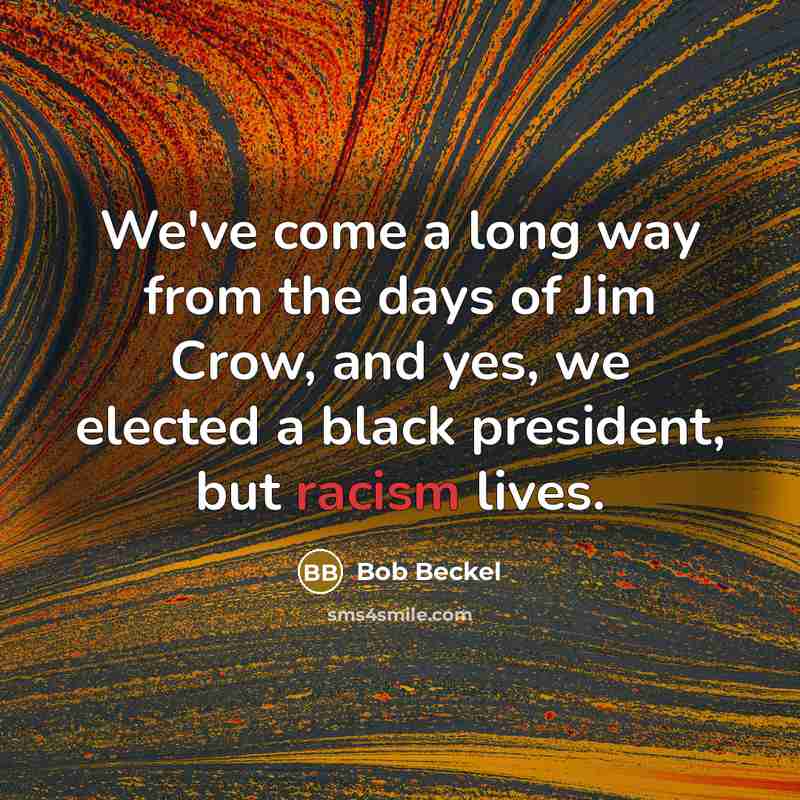 “We've come a long way from the days of Jim…” quote by Bob Beckel
