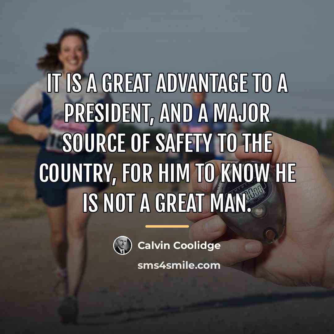 “It is a great advantage to a President, and a…” quote by Calvin Coolidge