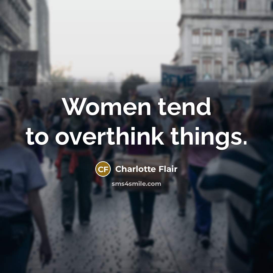 “Women tend to overthink things.” quote by Charlotte Flair