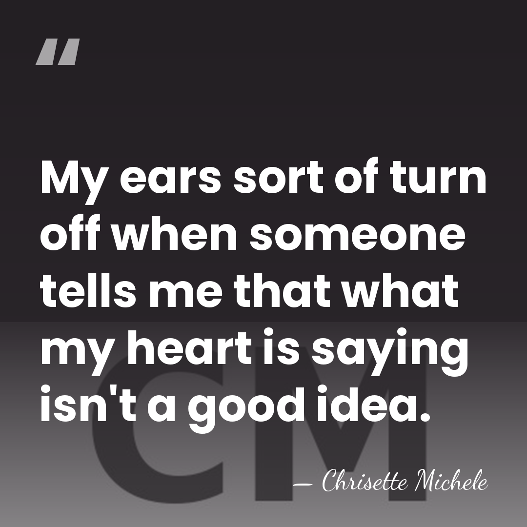 My ears sort of turn off when someone tells me that what&hellip; - Chrisette Michele