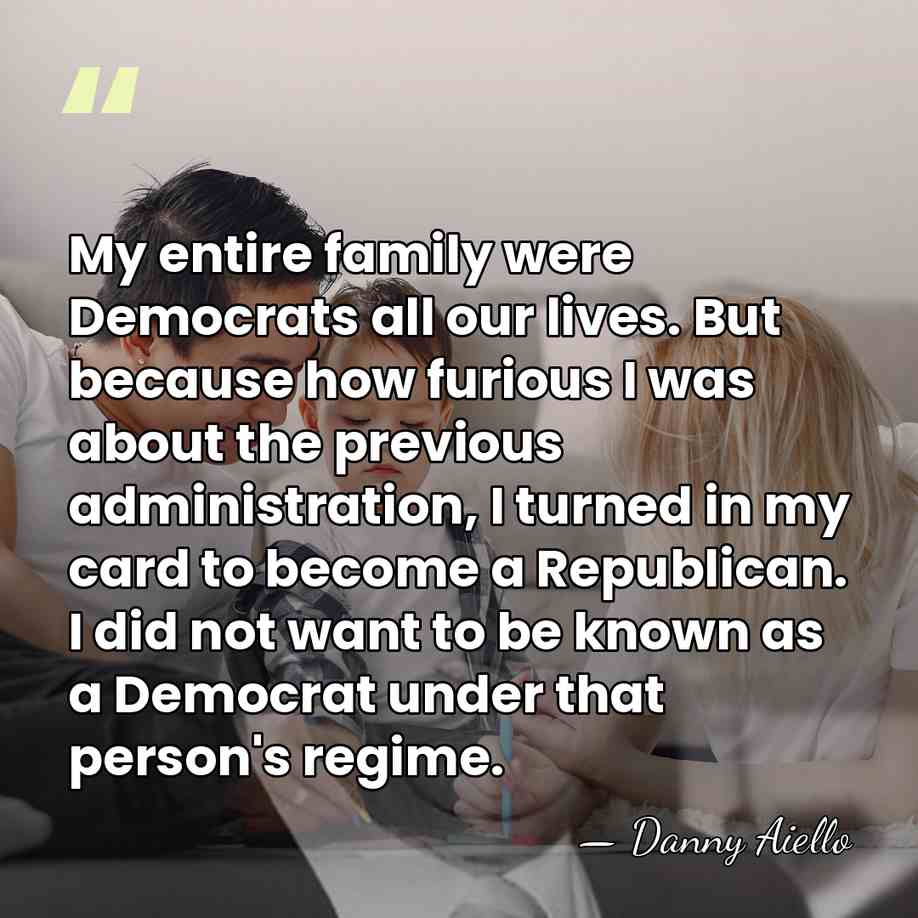 My entire family were Democrats all our lives. But because how furious&hellip; - Danny Aiello