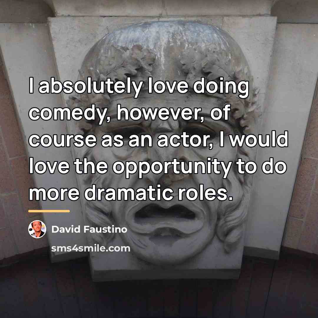 “I absolutely love doing comedy, however, of course as an…” quote by David Faustino