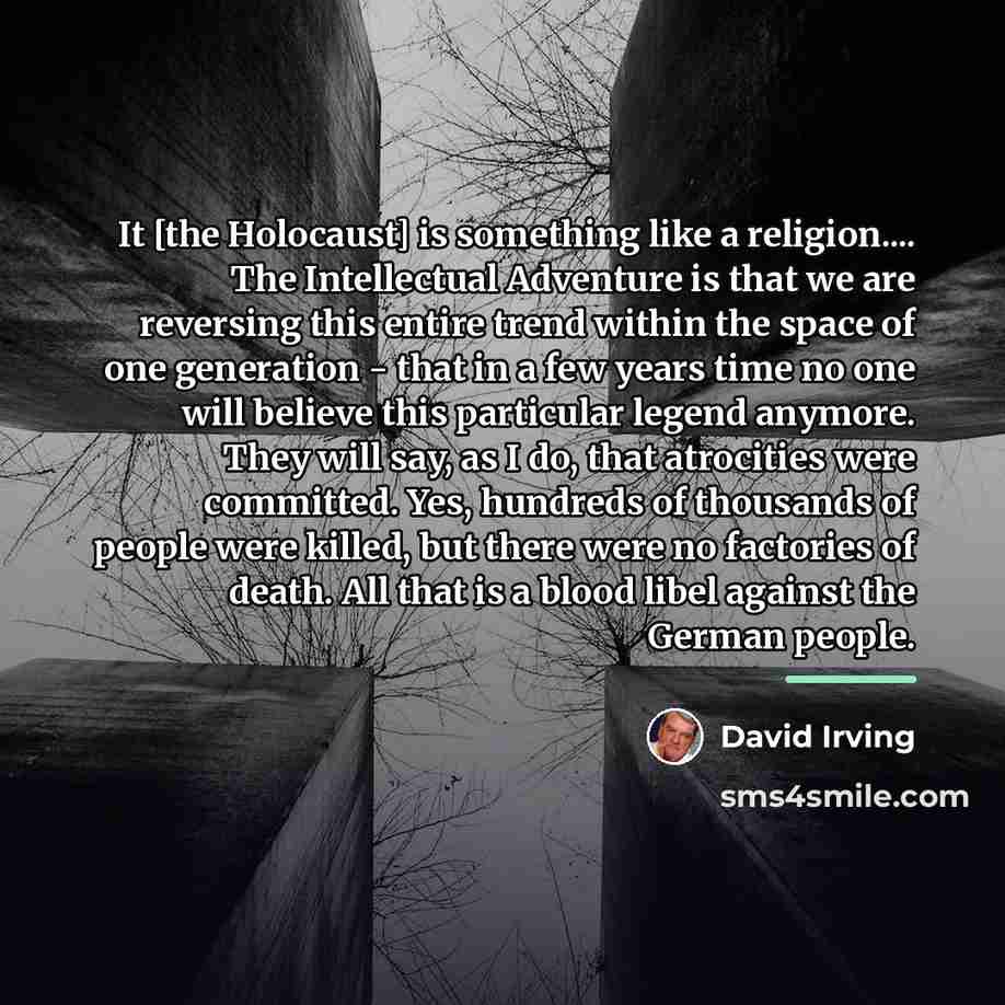 “It [the Holocaust] is something like a religion.... The Intellectual…” quote by David Irving