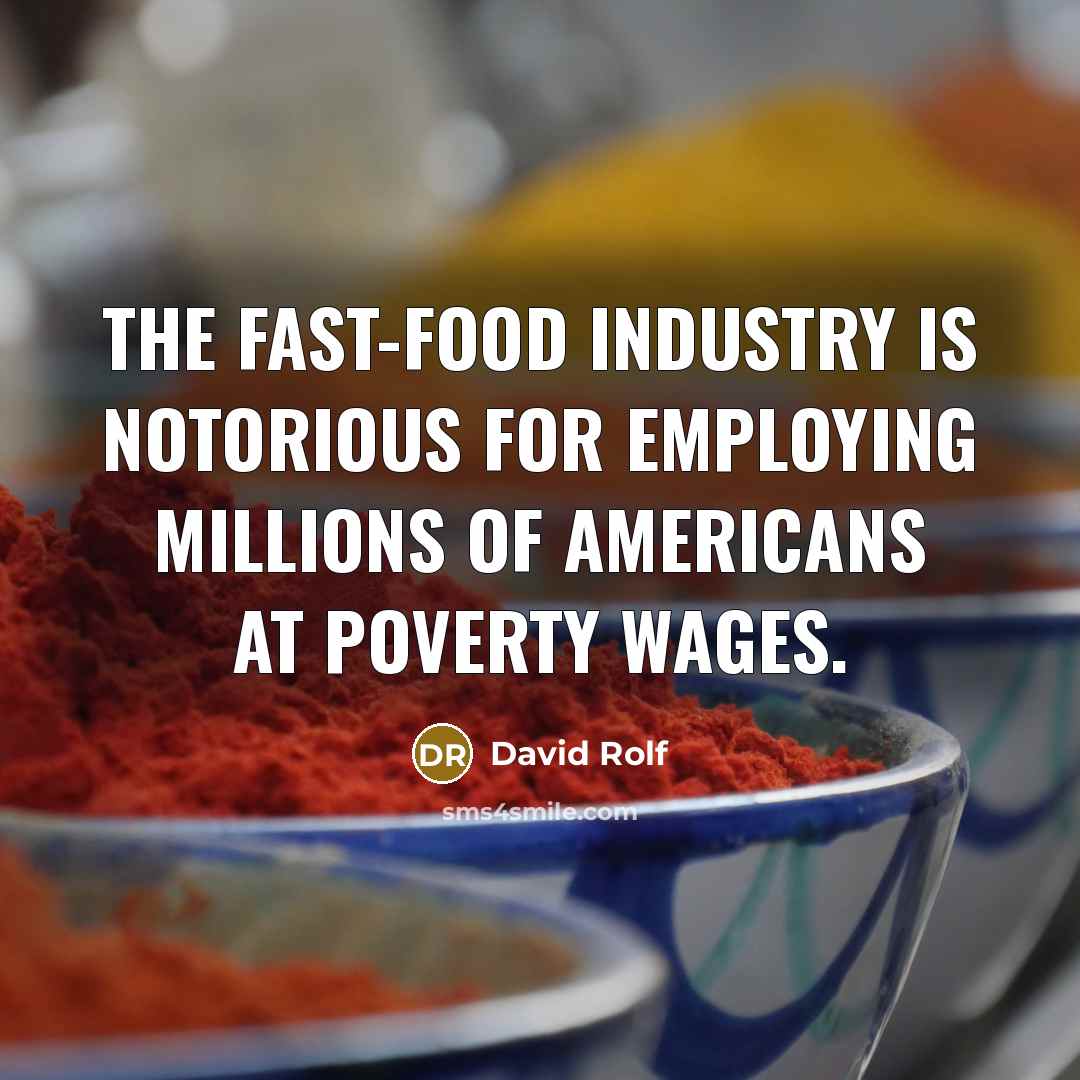 “The fast-food industry is notorious for employing millions of Americans…” quote by David Rolf
