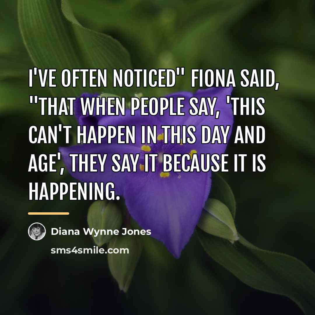 “I've often noticed" Fiona said, "that when people say, 'This…” quote by Diana Wynne Jones