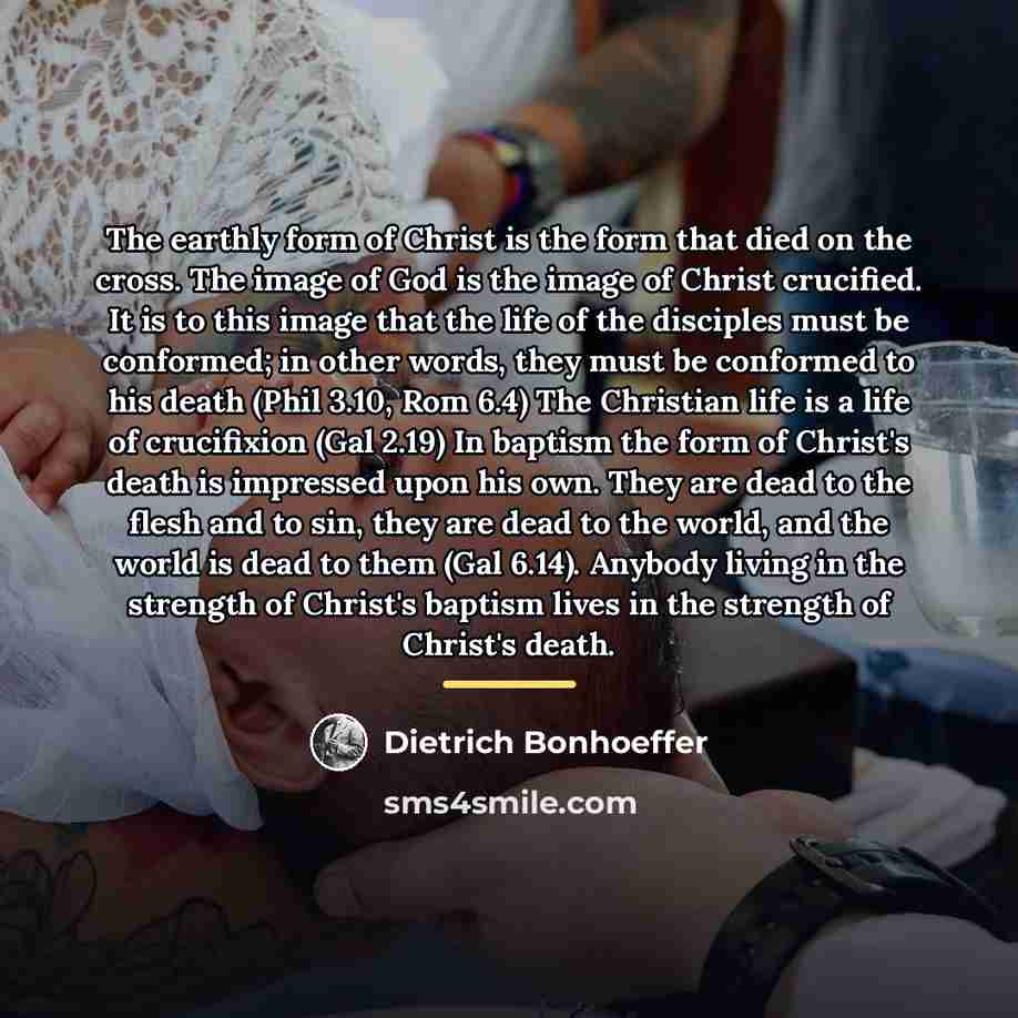 “The earthly form of Christ is the form that died…” quote by Dietrich Bonhoeffer