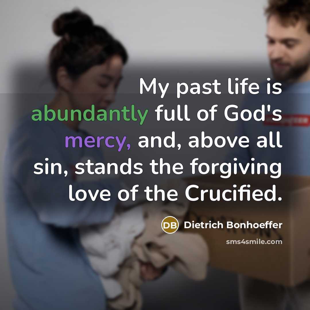 “My past life is abundantly full of God's mercy, and,…” quote by Dietrich Bonhoeffer