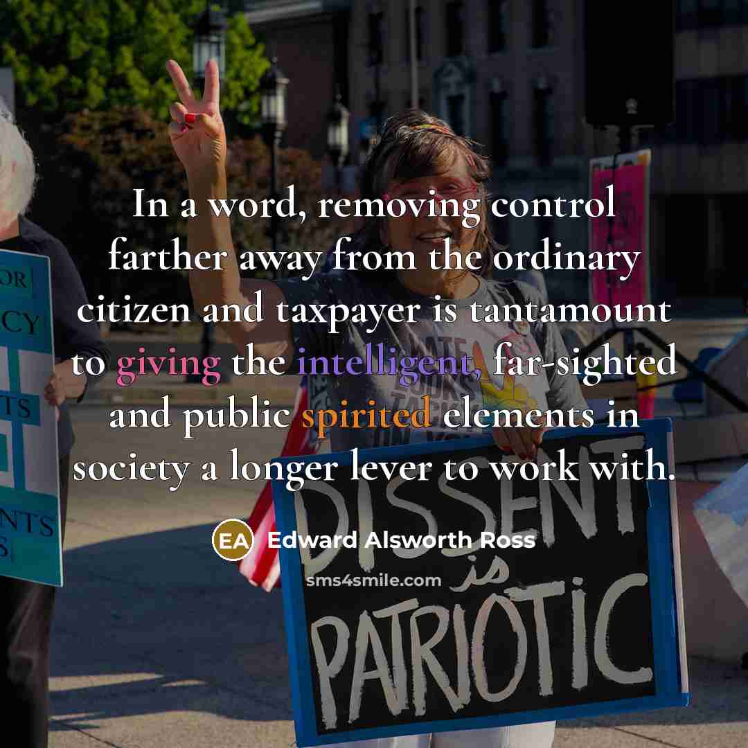 “In a word, removing control farther away from the ordinary…” quote by Edward Alsworth Ross