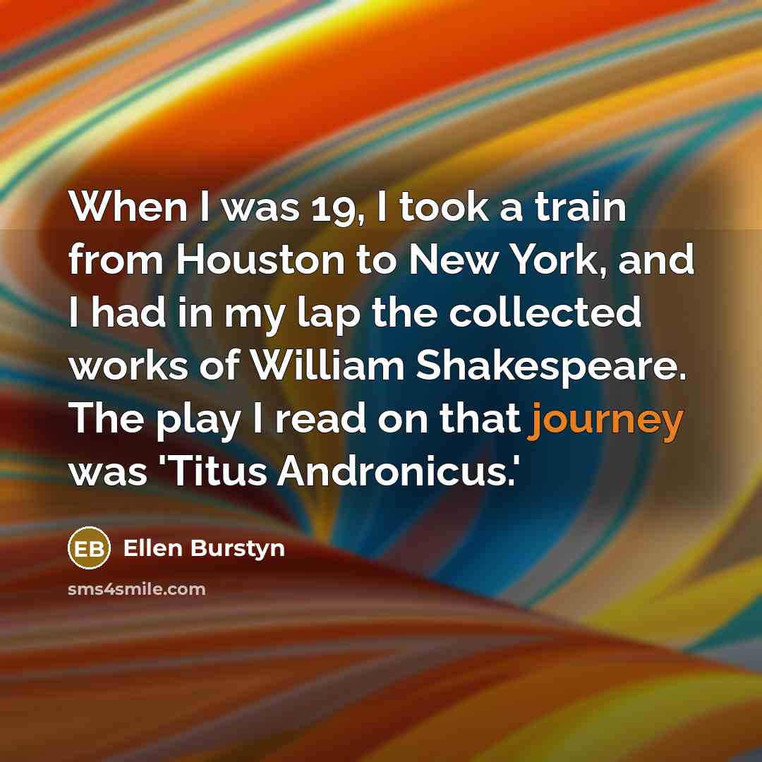 “When I was 19, I took a train from Houston…” quote by Ellen Burstyn