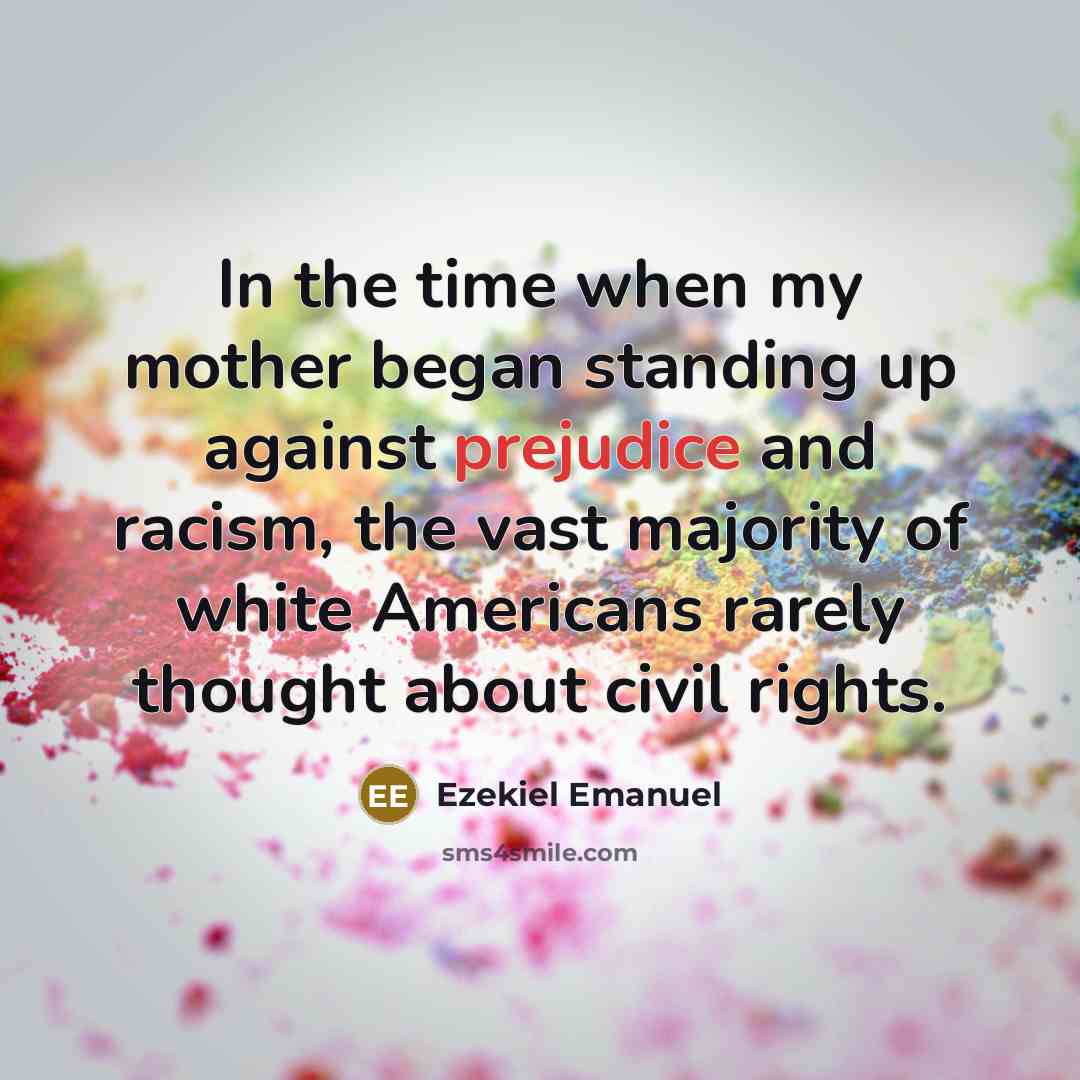 “In the time when my mother began standing up against…” quote by Ezekiel Emanuel