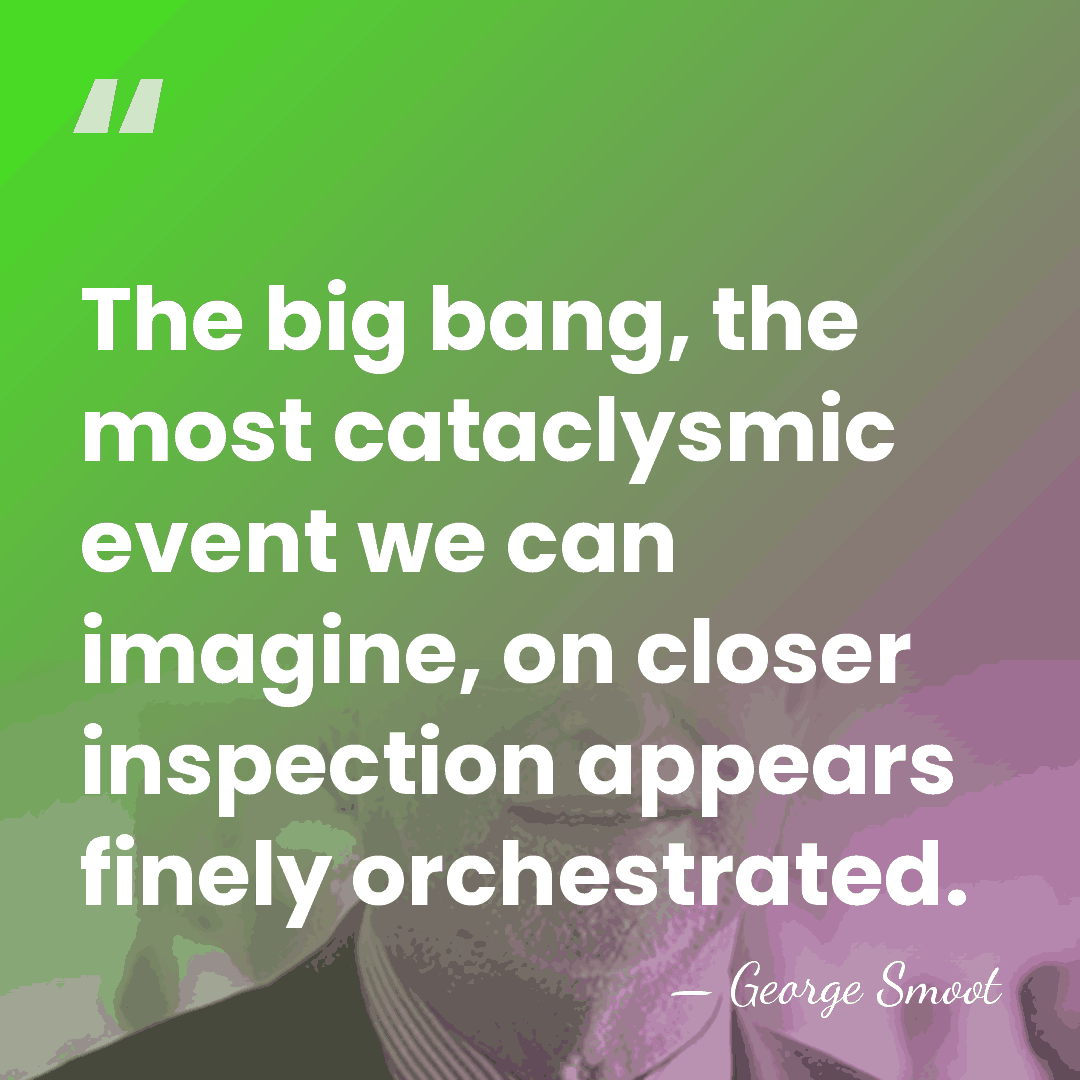 The big bang, the most cataclysmic event we can imagine, on closer&hellip; - George Smoot