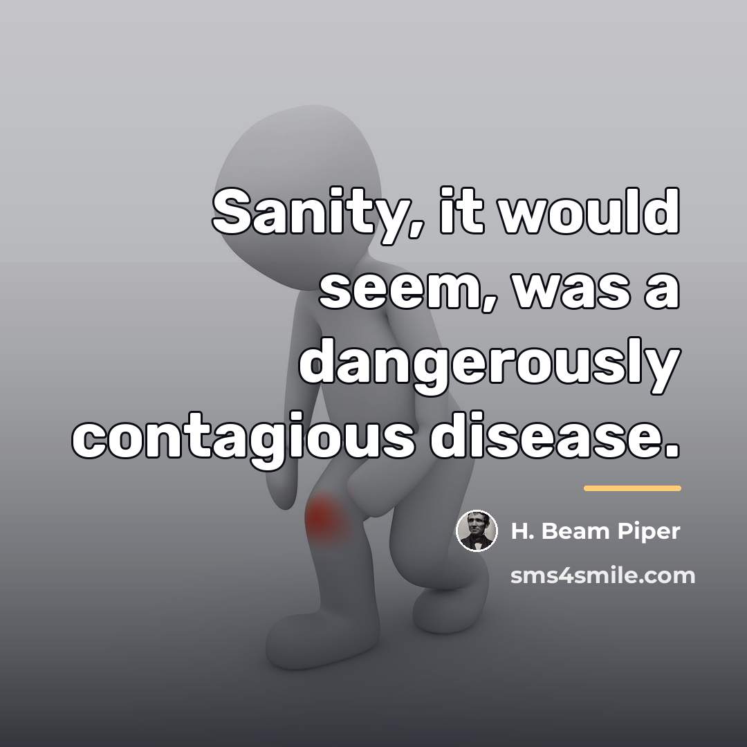 “Sanity, it would seem, was a dangerously contagious disease.…” quote by H. Beam Piper