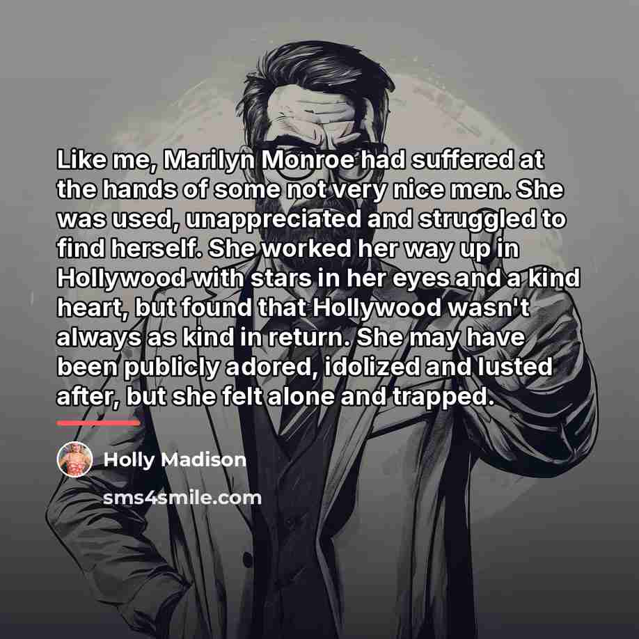 “Like me, Marilyn Monroe had suffered at the hands of…” quote by Holly Madison