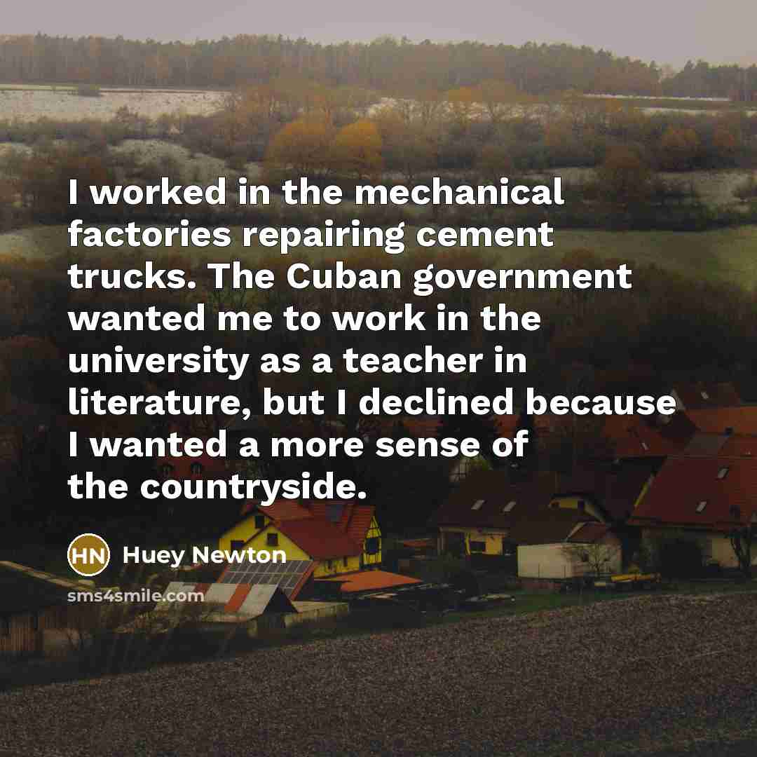 “I worked in the mechanical factories repairing cement trucks. The…” quote by Huey Newton