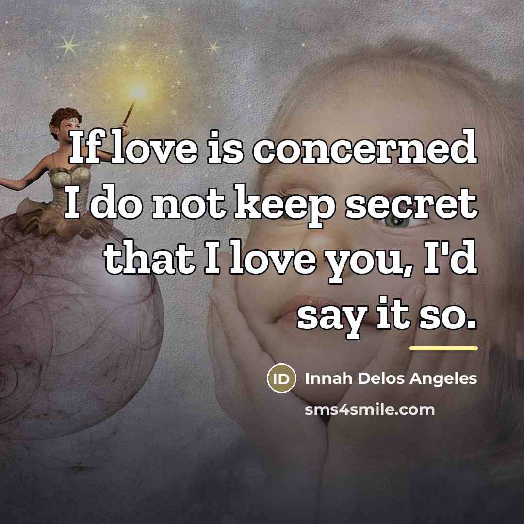 “If love is concerned I do not keep secret that…” quote by Innah Delos Angeles