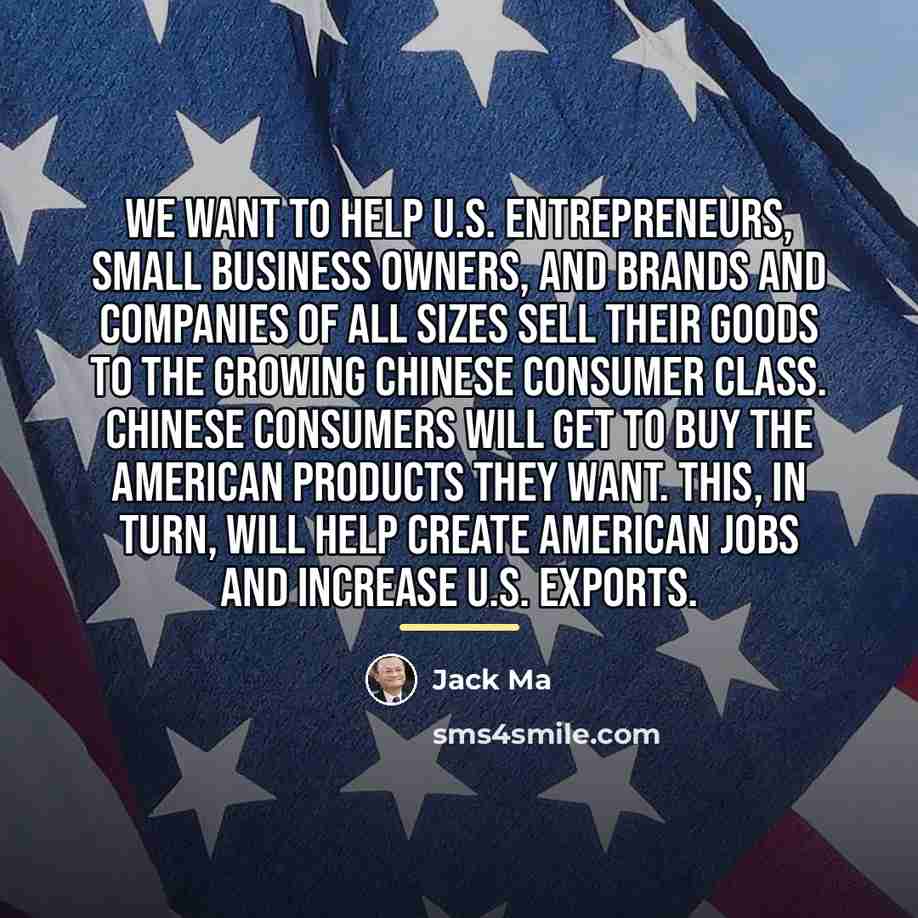 “We want to help U.S. entrepreneurs, small business owners, and…” quote by Jack Ma