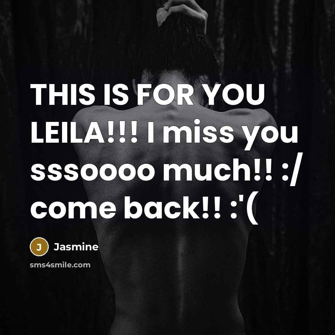 “THIS IS FOR YOU LEILA!!! I miss you sssoooo much!!…” quote by Jasmine