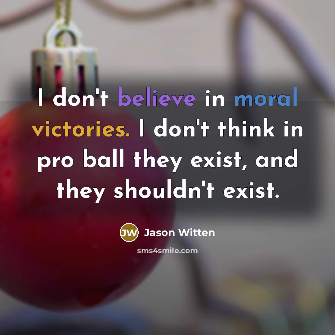 “I don't believe in moral victories. I don't think in…” quote by Jason Witten