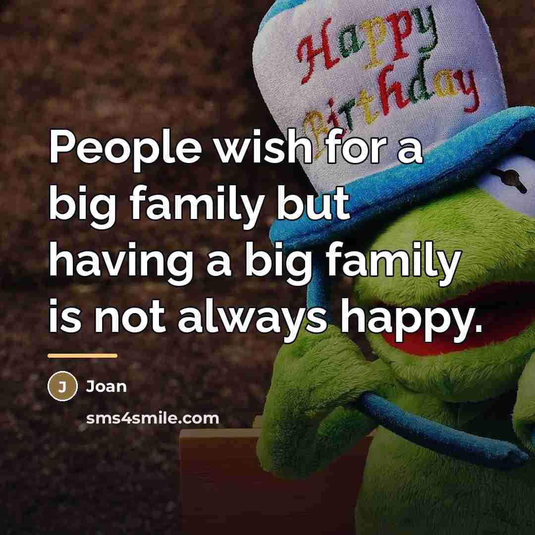 “People wish for a big family but having a big…” quote by Joan