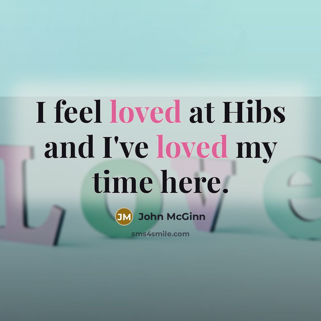 “I feel loved at Hibs and I've loved my time…” quote by John McGinn