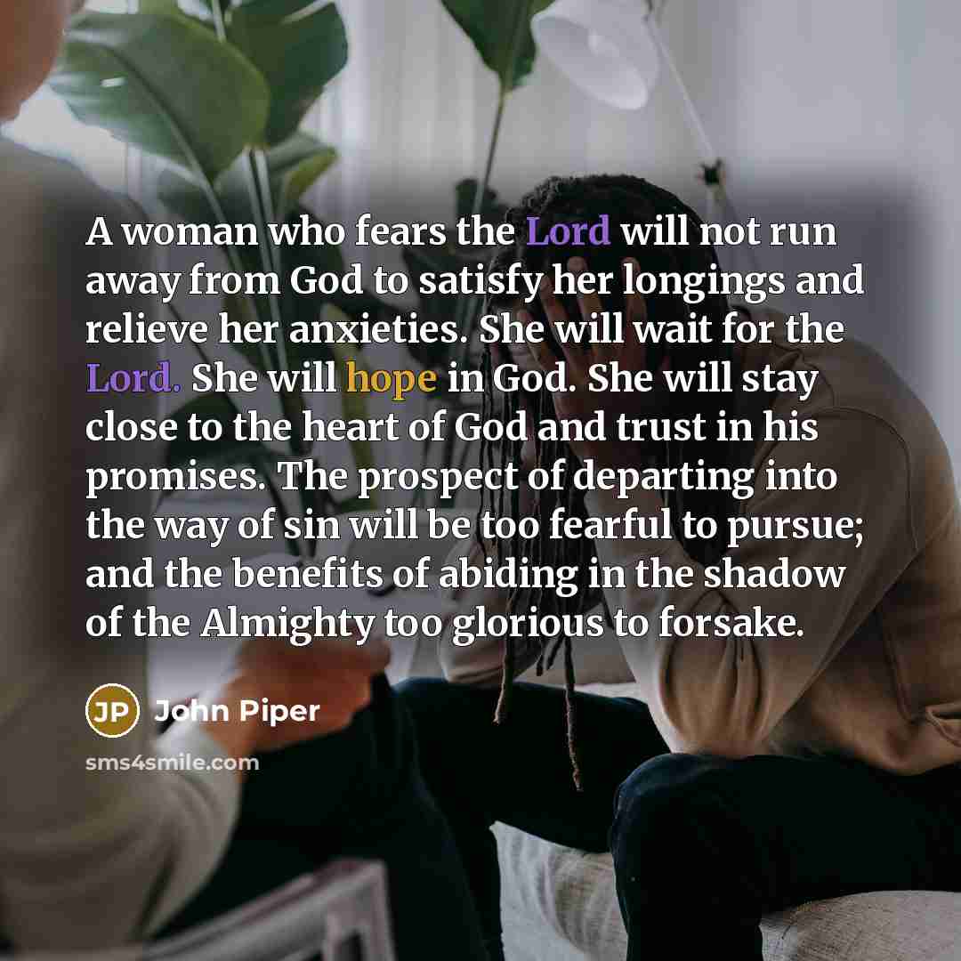 “A woman who fears the Lord will not run away…” quote by John Piper
