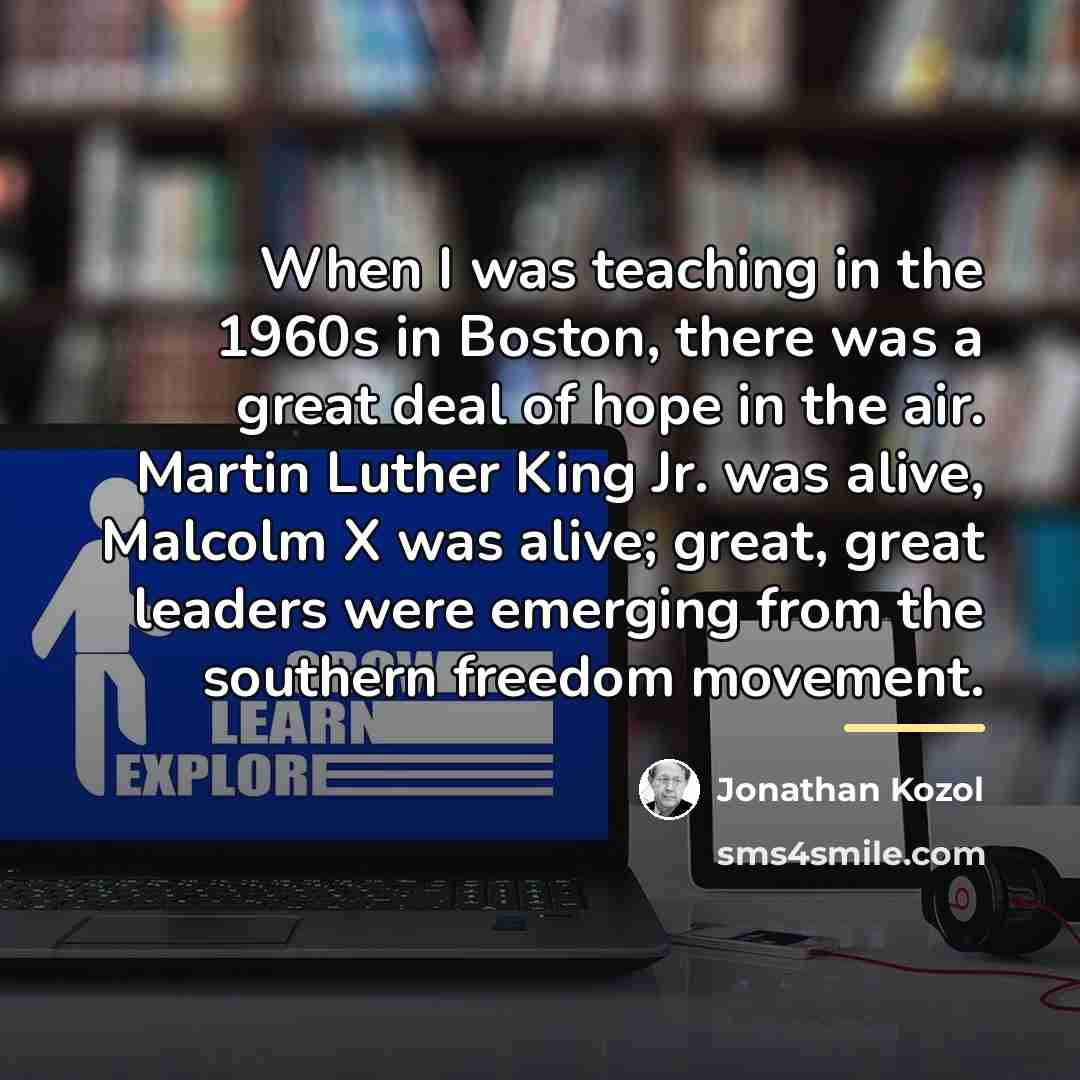 “When I was teaching in the 1960s in Boston, there…” quote by Jonathan Kozol