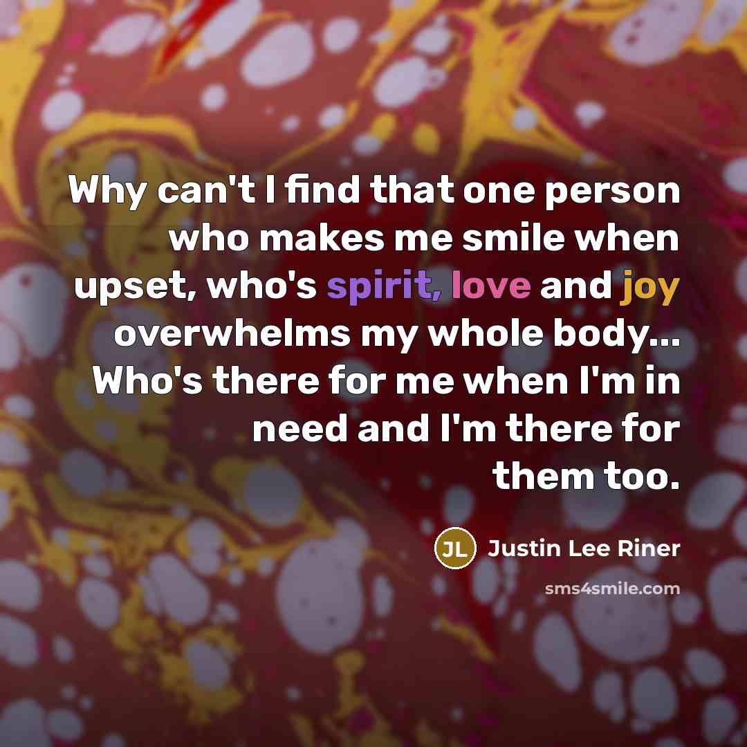 “Why can't I find that one person who makes me…” quote by Justin Lee Riner