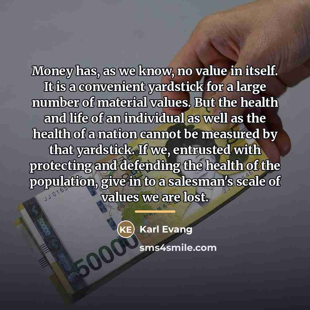 “Money has, as we know, no value in itself. It…” quote by Karl Evang