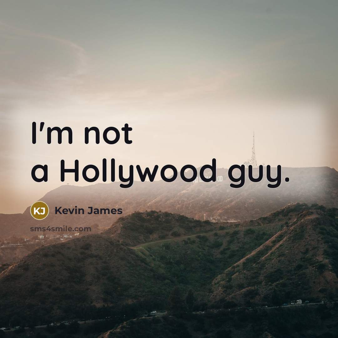 “I'm not a Hollywood guy.…” quote by Kevin James