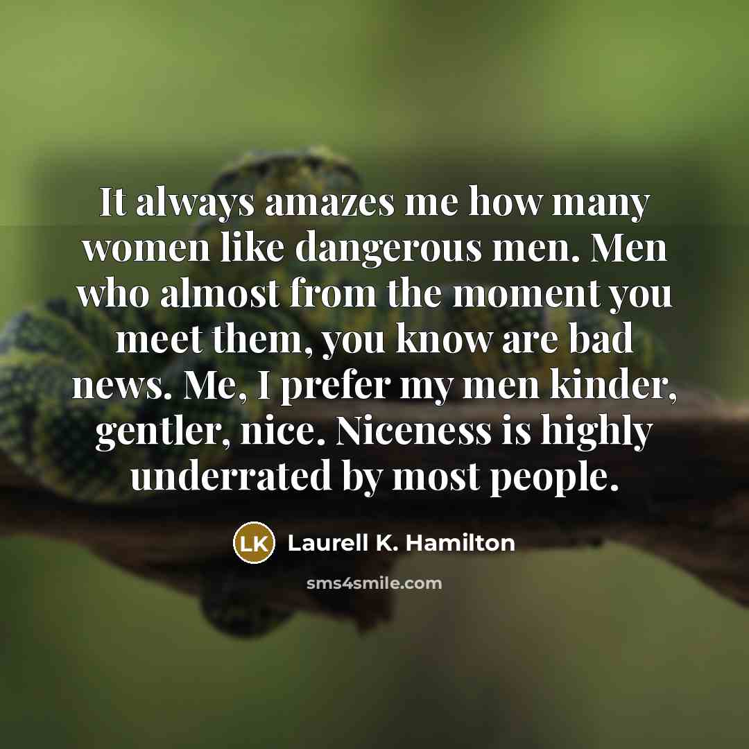 “It always amazes me how many women like dangerous men.…” quote by Laurell K. Hamilton