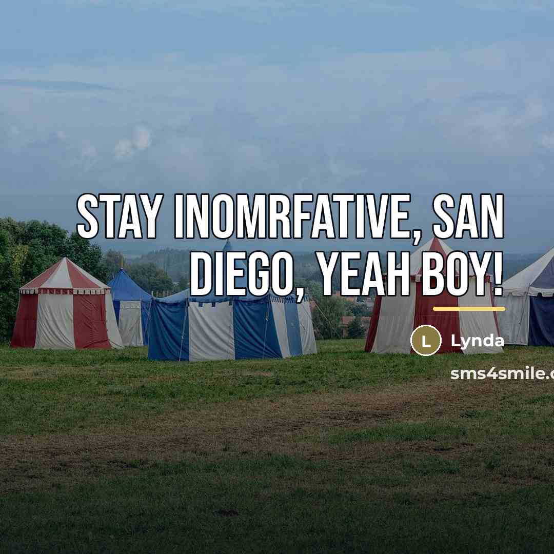 “Stay inomrfative, San Diego, yeah boy!…” quote by Lynda